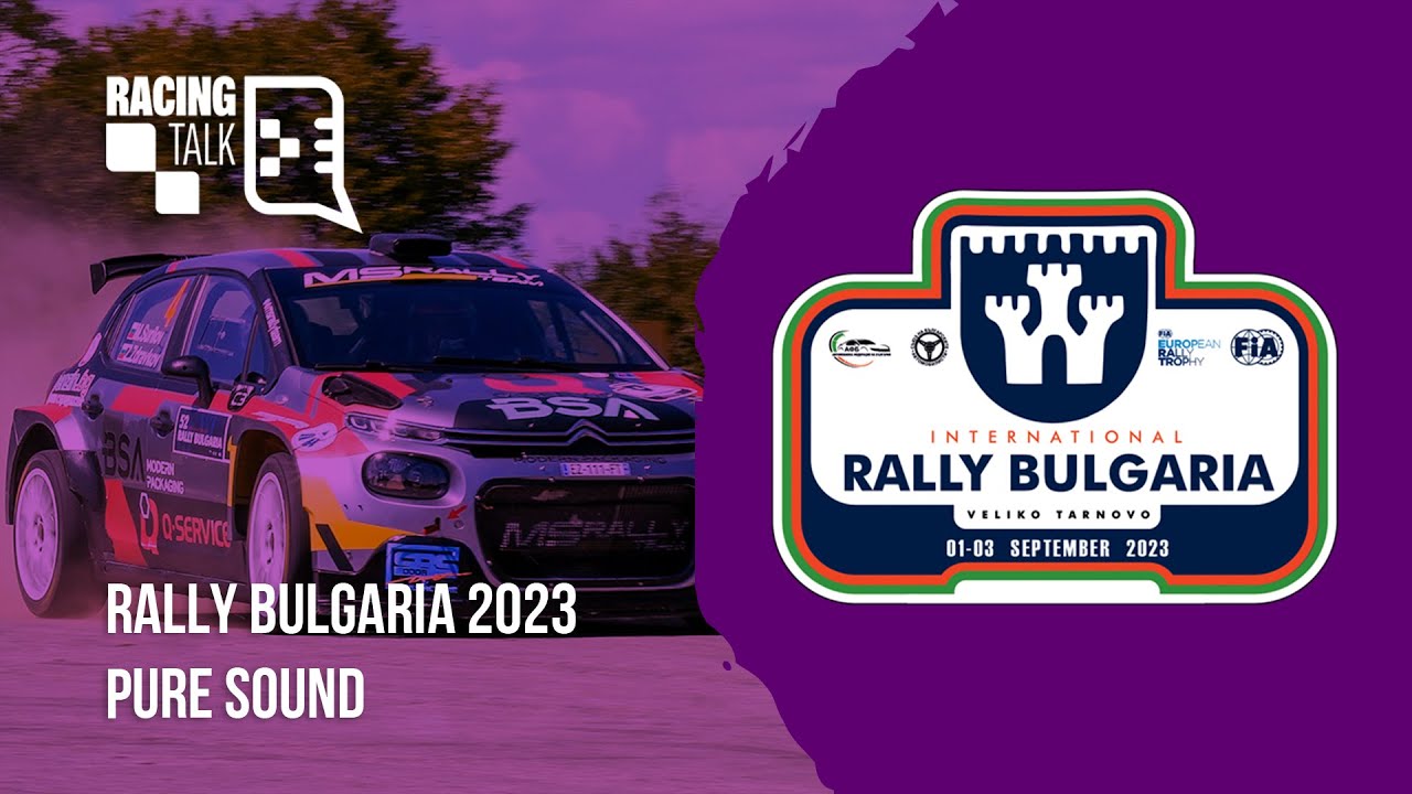 Rally Bulgaria 2023 | Racing Talk Pure Sound